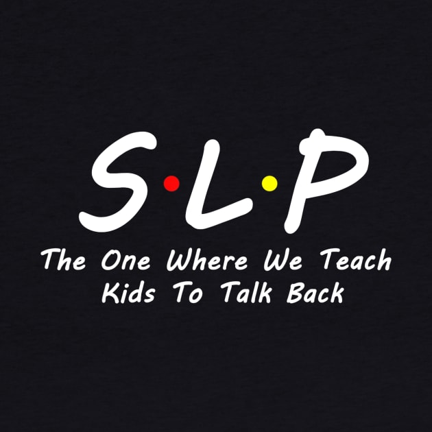 SLP Teacher Shirt Speech Language Pathologist by Sharilyn Bars